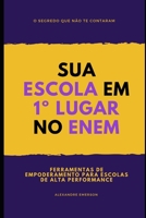 SUA ESCOLA EM 1º LUGAR NO ENEM: Ferramentas de empoderamento para escolas de alta performance B07Y4KC5K1 Book Cover