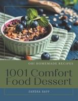 Oh! 1001 Homemade Comfort Food Dessert Recipes: A Homemade Comfort Food Dessert Cookbook for Your Gathering B08L2RQN4C Book Cover