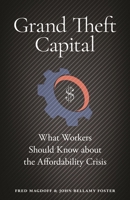 Grand Theft Capital: What Workers Should Know about the Affordability Crisis 1685901778 Book Cover