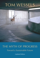 The Myth of Progress: Toward a Sustainable Future 1584654953 Book Cover