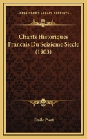Chants Historiques Francais Du Seizieme Siecle (1903) 1148539344 Book Cover