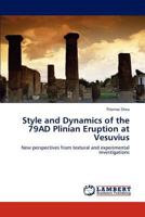 Style and Dynamics of the 79AD Plinian Eruption at Vesuvius: New perspectives from textural and experimental investigations 3846584665 Book Cover