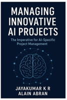 Managing innovative AI Projects: The Imperative for AI-Specific Project Management 9334419407 Book Cover