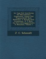 Ber Lage Und Anordnung Der Menschlichen Organismen, Organe Und Organentheile: Nach Mathemat. U. Reinphysikal. Grunds Tzen: E. 3. Beitr. Zur Entwicklungsgeschichte D. Menschen, Volume 1 1249991064 Book Cover