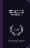 Monthly Consular and Trade Reports, Volumes 32-41 1146498020 Book Cover