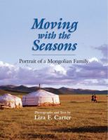 Moving with the Seasons: Portrait of a Mongolian Family 0989018709 Book Cover