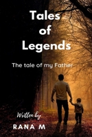 Tales of Legends: The tale of my Father B08B7DJGTD Book Cover