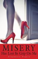 Misery Has Lost Its Grip On Me 1466381485 Book Cover