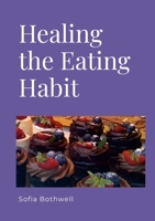 Healing the Eating Habit 1447773152 Book Cover