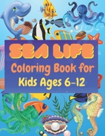 Sea Life Coloring Book for Kids Ages 6-12: Ocean Designs: Sharks, Sea Horses, Fish, Sea Turtles, Crabs, Octopus, Jellyfish Detailed Designs B09C251YGL Book Cover