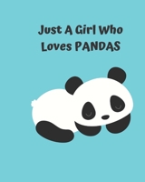 Just A Girl Who Loves Pandas: Pretty Notebook Journal Blank Lined, Cute Pandas for Girls, Perfectly Suited Taking Notes in Class, Funny Pandas Gifts For Girls - 110 Pages 1678965316 Book Cover