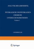 Analytik Der Lebensmittel: Physikalische Und Physikalisch-Chemische Untersuchungsmethoden, Volume 1 3642460143 Book Cover