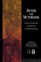 After the Victorians: Private Conscience and Public Duty in Modern Britain 0415070562 Book Cover