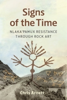 Signs of the Time: Nlaka'pamux Resistance Through Rock Art 0774867965 Book Cover