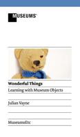 Wonderful Things - Learning with Museum Objects 1907697446 Book Cover