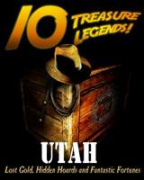 10 Treasure Legends! Utah 1495445275 Book Cover