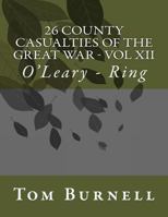 26 County Casualties of the Great War Volume XII: O'Leary - Ring 1547052864 Book Cover