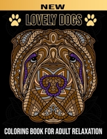 Lovely Dogs: Realistic Adult Coloring book (Stoner) 70 Beautiful Designs Dogs Lovers for Relaxation Fun and Stress Relieving Patterns Cute Pups from Great Danes & Pit Bulls & Chihuahuas, A Great gift  B088BF5LZB Book Cover