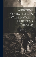 Airborne Operations in World War II, European Theater 1022890395 Book Cover