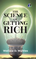 The Science of Getting Rich: Attracting Financial Success & Creating Wealth Creation - [DELUXE HARDBOUND EDITION] 9374999366 Book Cover