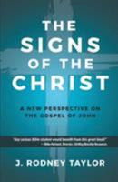 The Signs of the Christ: A New Perspective on the Gospel of John 161314380X Book Cover