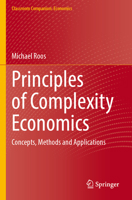 Principles of Complexity Economics: Concepts, Methods and Applications (Classroom Companion: Economics) 3031514386 Book Cover