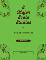 E Major Scale Studies Trumpet: A Mariachi Classroom Resource 1965005543 Book Cover