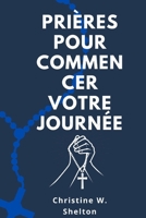 Prières pour commencer votre journée B0C1J3N2YN Book Cover