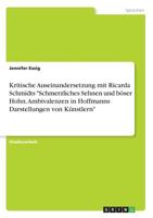 Kritische Auseinandersetzung mit Ricarda Schmidts "Schmerzliches Sehnen und böser Hohn. Ambivalenzen in Hoffmanns Darstellungen von Künstlern" (German Edition) 3668910782 Book Cover