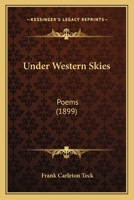 Under Western Skies: Poems (1899) 1165748622 Book Cover