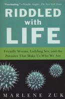 Riddled with Life: Friendly Worms, Ladybug Sex, and the Parasites That Make Us Who We Are 0156034689 Book Cover