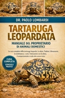 TARTARUGA LEOPARDATA MANUALE DEL PROPRIETARIO DI ANIMALI DOMESTICI: La cura completa della tartaruga leopardo, la salute, l'habitat , l'allevamento, ... molto altro ancora inclusi (Italian Edition) B0GFXR7XL7 Book Cover