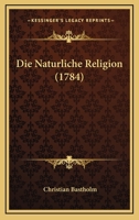 Die Naturliche Religion (1784) 1166045242 Book Cover