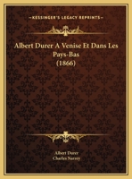 Albert Durer A Venise Et Dans Les Pays-Bas (1866) 1160778388 Book Cover