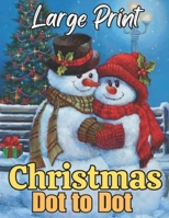 Large Print Christmas Dot to Dot Book: Large Print Winter Holiday Season Dot-to-Dot For Adults and Seniors B0CNK15SSB Book Cover