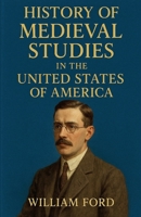 History of Medieval Studies in the United States of America B0GP2QB4P5 Book Cover