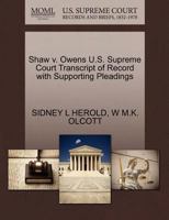 Shaw v. Owens U.S. Supreme Court Transcript of Record with Supporting Pleadings 1270131834 Book Cover