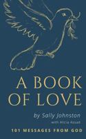 A Book of Love: 101 Messages from God B0FD4ZHQYD Book Cover