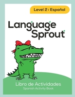 Language Sprout Spanish Workbook: Level Two 1633540383 Book Cover