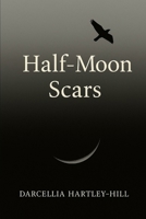 Half-Moon Scars: A Poetry Collection B0F6NXRRHN Book Cover