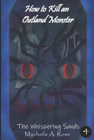 How to Kill an Outland Monster: Story 4: The Whispering Sands 1777111498 Book Cover