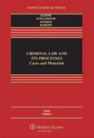 Criminal Law and Its Processes: Cases and Materials (Casebook) 0735519900 Book Cover