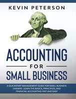 Accounting for Small Business: A QuickStart Management Guide for Small Business Owners. Learn the Basics, Principles, and Financial Accounting Fast and Easy 191428450X Book Cover