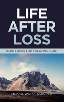 Life After Loss: Meditations for a Healing Heart B0F1RF2VWF Book Cover