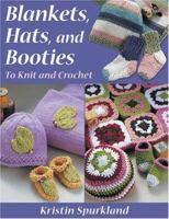 Blankets, Hats, and Booties: To Knit And Crochet 1564776522 Book Cover
