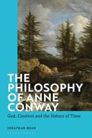 The Philosophy of Anne Conway: God, Creation and the Nature of Time 1350191302 Book Cover