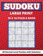 Sudoku Large Print 16x 16: 80 Sudoku Puzzles Normal Level Brain Games Book for Adults and Seniors Great Gift for Any Sudoku Lovers 1685010385 Book Cover