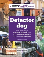 Detector Dog: A Talking Dogs Scentwork Manual 1845849639 Book Cover