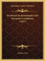 de Periuri in Iureiurando Litis Decisorio Conditione 1149619813 Book Cover