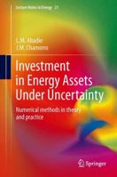 Investment in Energy Assets Under Uncertainty: Numerical methods in theory and practice 1447155912 Book Cover